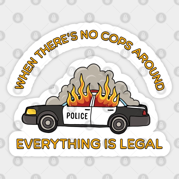 When there’s no cops around, anything’s legal Sticker by valentinahramov